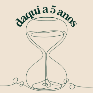 Daqui a 5 anos: O que você prefere lembrar?